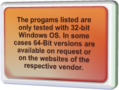 The progams listed are only tested with 32-bit Windows OS. In some cases 64-Bit versions are available on request or on the websites of the respective vendor.